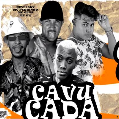 Cavucada (feat. Mc Gw) (feat. Mc Gw) By Kevi Sony, Mc Pedrinho, Mc Guga, Mc Gw's cover