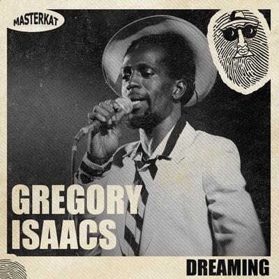 Dreaming By Gregory Isaacs, Top Secret Music, Masterkat's cover