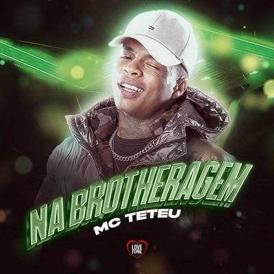 Na Brotheragem By MC Teteu, Love Funk's cover