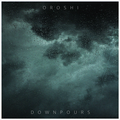 Downpours By Oroshi's cover