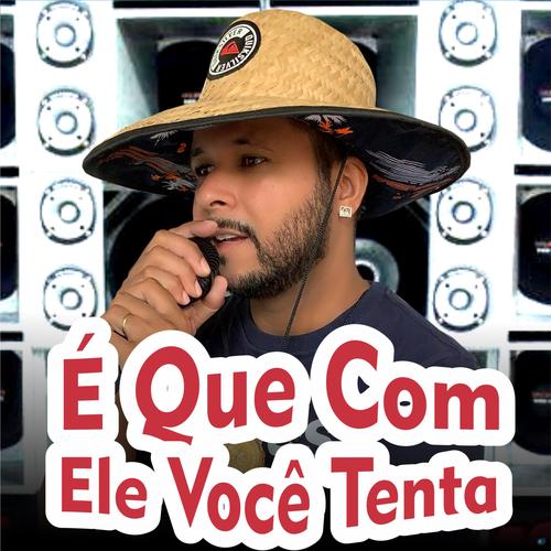 É Que Com Ele Você Tenta's cover