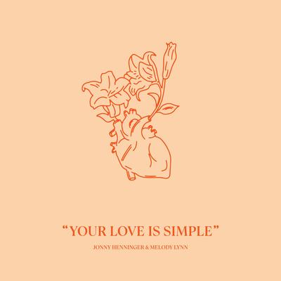 Your Love Is Simple By Jonny Henninger, Melody Lynn's cover