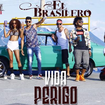 Vida Perigo By El Brasilero, Hariel Costta, Patrick Rerison, Lerym's cover