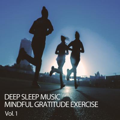 Deep Sleep Music Mindful Gratitude Exercise Vol. 1's cover