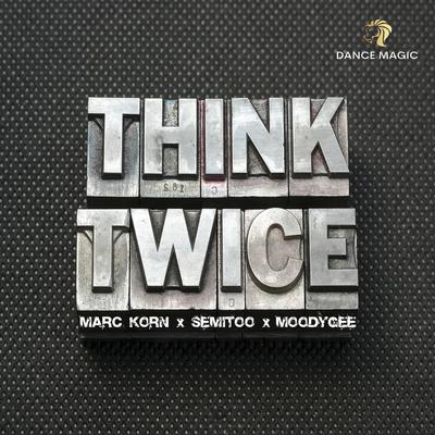 Think Twice By Marc Korn, Semitoo, Moodygee's cover
