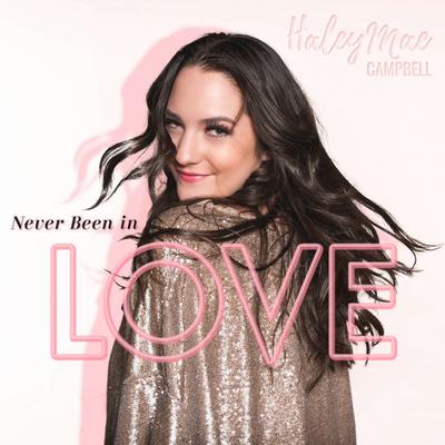 Never Been in Love By Haley Mae Campbell's cover