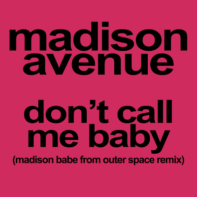 Don't Call Me Baby -  Madison Babe From Outer Space Remix's cover