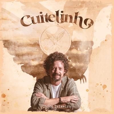 Cuitelinho By Chico Teixeira's cover