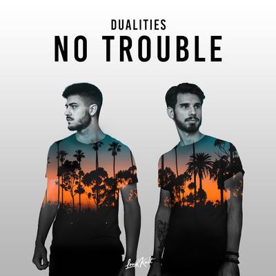 No Trouble By Dualities's cover
