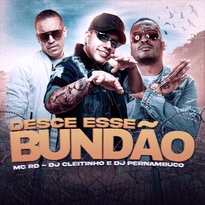 Desce esse Bundão By DJ Cleitinho, DJ Pernambuco, Mc RD's cover