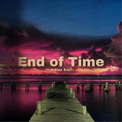 End of Time (Artixz Edit) (feat. Ahrix, Alan Walker & K-391 )'s cover