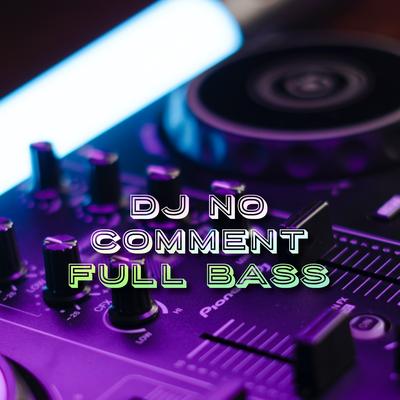 Dj no Comment Full Bass (Remix)'s cover