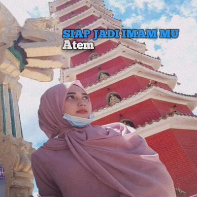 Siap Jadi Imam Mu By Atem's cover