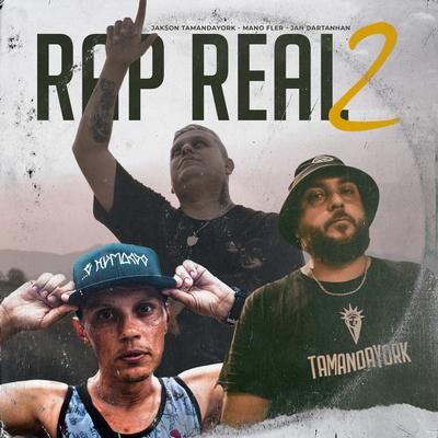 Rap Real  2 By Jakson TamandaYork, Mano Fler, Jah Dartanhan's cover