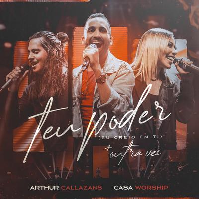 Teu Poder (Eu Creio em Ti) + Outra Vez By Julliany Souza, Casa Worship, Léo Brandão, Arthur Callazans's cover