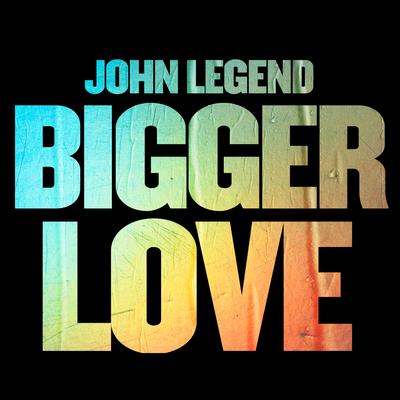 Bigger Love By John Legend's cover