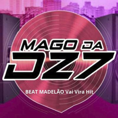 Mago da Dz7 Beat Madelão Vai Vira Hit (feat. MAGO DA DZ7 & MC LIPEX) (feat. MAGO DA DZ7 & MC LIPEX) By DJ GLK, MAGO DA DZ7, MC LIPEX's cover