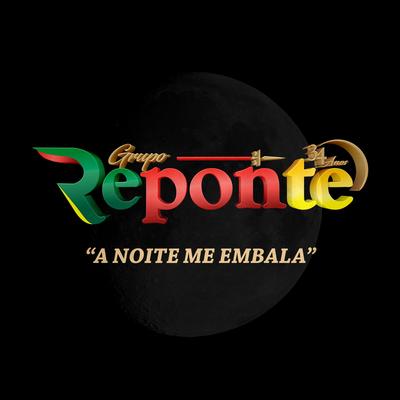A Noite Me Embala By Grupo Reponte's cover