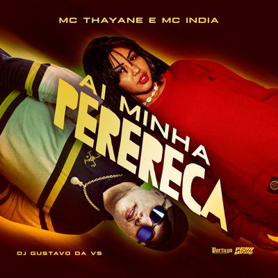 Ai Minha Perereca By Mc India, Mc Thayanne, DJ Gustavo da VS's cover