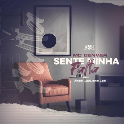 Sente Minha Falta By Mc Denver, Leandro Léo, Tropa da W&S's cover