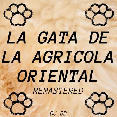 La Gata de la Agricola Oriental (Remastered)'s cover