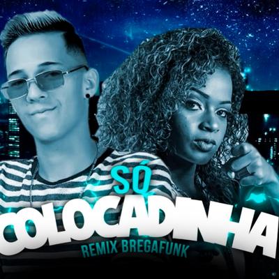 Só Colocadinha (feat. Mc Dricka) (feat. Mc Dricka) (Remix Bregafunk)'s cover