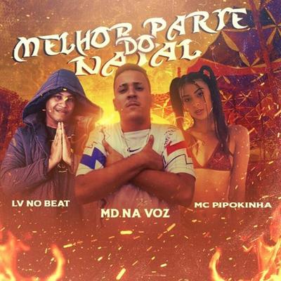 Melhor Parte do Natal By Lv No Beat, Md Na voz, MC Pipokinha's cover