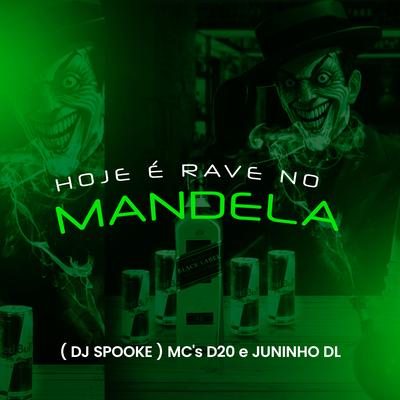 Hoje É Rave no Mandela By DJ SPOOKE, MC D20, Mc Juninho dl's cover