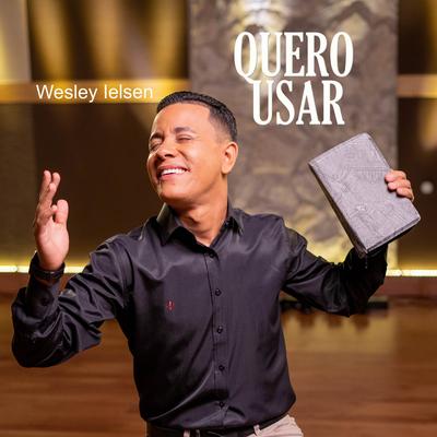 Quero Usar By Wesley Ielsen's cover