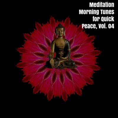 Meditation Morning Tunes for Quick Peace, Vol. 04's cover