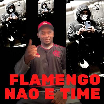 FLAMENGO NAO E TIME's cover