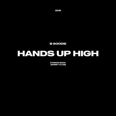 Hands Up High (Jersey Club) By B Goodie's cover