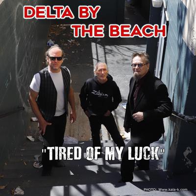 Tired of My Luck By Delta by the Beach's cover