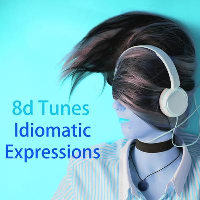Idiomatic Expressions By 8D Tunes's cover
