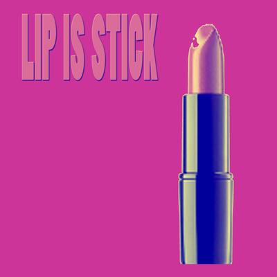 Lip Is Stick's cover