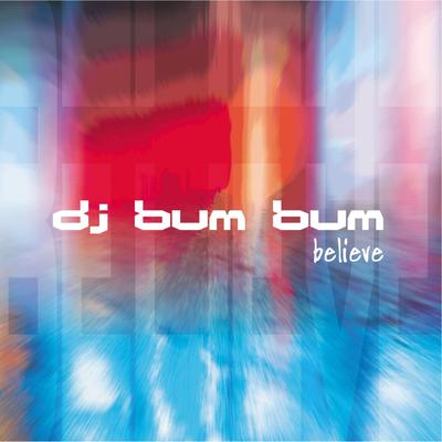 Believe By Dj Bum Bum's cover