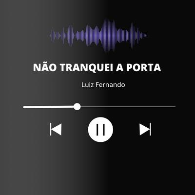 Não Tranquei a Porta By Luiz Fernando's cover