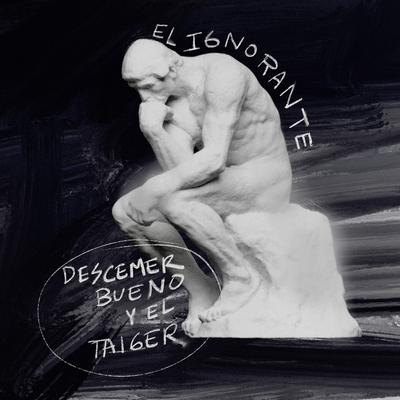El Ignorante By El Taiger, Descemer Bueno's cover