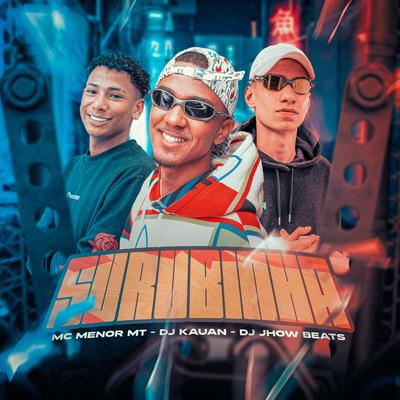Surubinha By MC Menor MT, Dj Kauan, DJ JHOW BEATS's cover