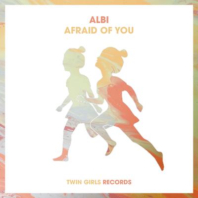 Afraid Of You By Albi's cover