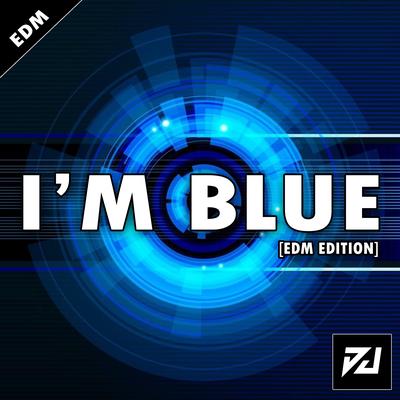 I'm Blue (EDM EDITION) By PedroDJDaddy's cover