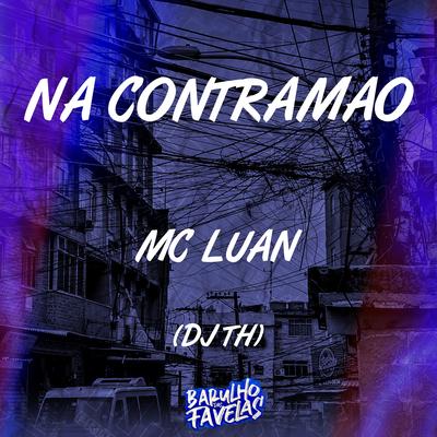 Na Contramão By Mc Luan, DJ TH's cover