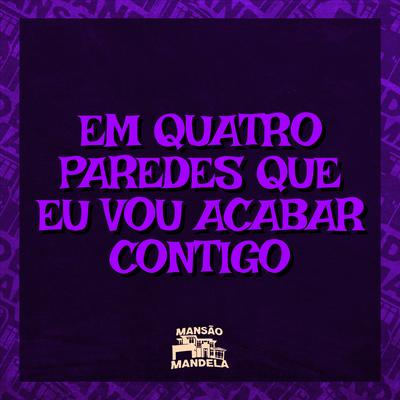 Em Quatro Paredes Eu Vou Acabar Contigo's cover