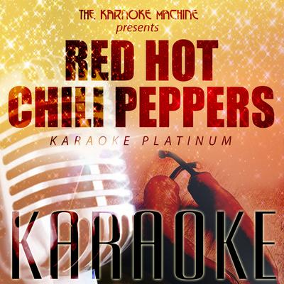 The Karaoke Machine Presents - Red Hot Chili Peppers Karaoke Platinum's cover