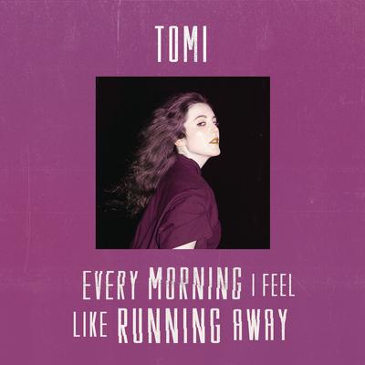 Every Morning I Feel Like Running Away By Tomi's cover