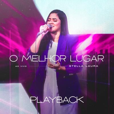 O Melhor Lugar (Playback) By Stella Laura's cover
