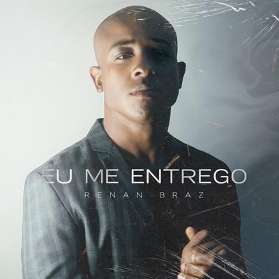 Eu Me Entrego By Renan Braz's cover