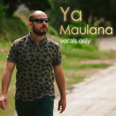 Ya Maulana ( Vocals Only )'s cover