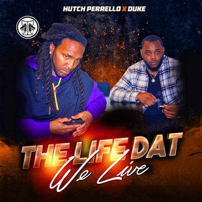 The Life Dat We Live By Hutch Perrello, Duke's cover