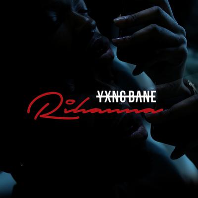 Rihanna By Yxng Bane's cover